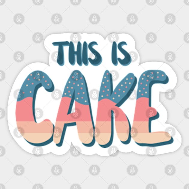 This Is Cake Sticker by deadright